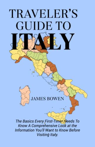 TRAVELERâ€™S GUIDE TO ITALY: The Basics Every First-Timer Needs To Know A Comprehensive Look at the Information You'll Want to Know Before Visiting Italy.