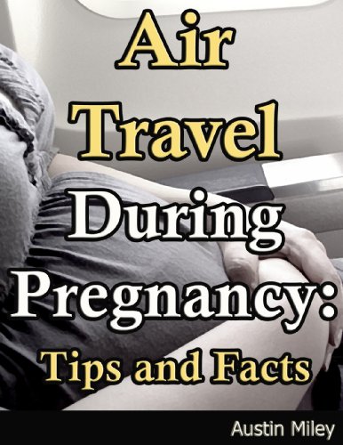 Air Travel during pregnancy Tips and Facts (English Edition)